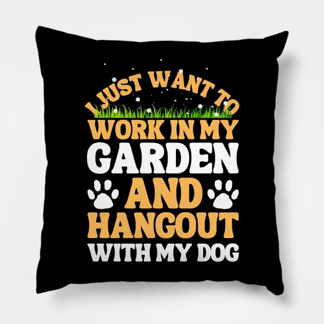 I Just Want To Work In My Garden And Hangout With My Dog Pillow by Teewyld