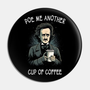 Poe Me Another Cup Of Coffee Pin