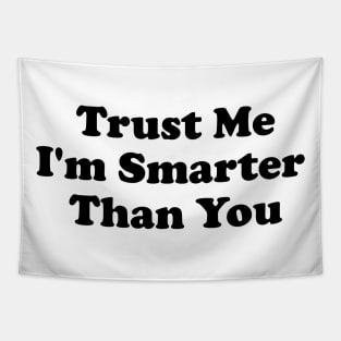 Trust Me, I'm Smarter Than You Tapestry