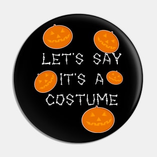 Let's say it's a costume Pin