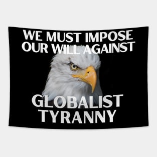 We Must Impose Our Will Against Globalist Tyranny Tapestry