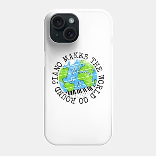 Piano Makes The World Go Round, Pianist Earth Day Phone Case