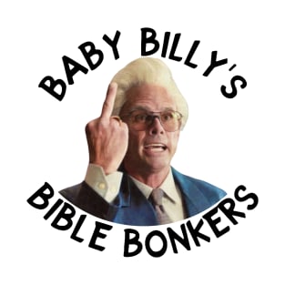 Baby billy's bible bonkers T-Shirt