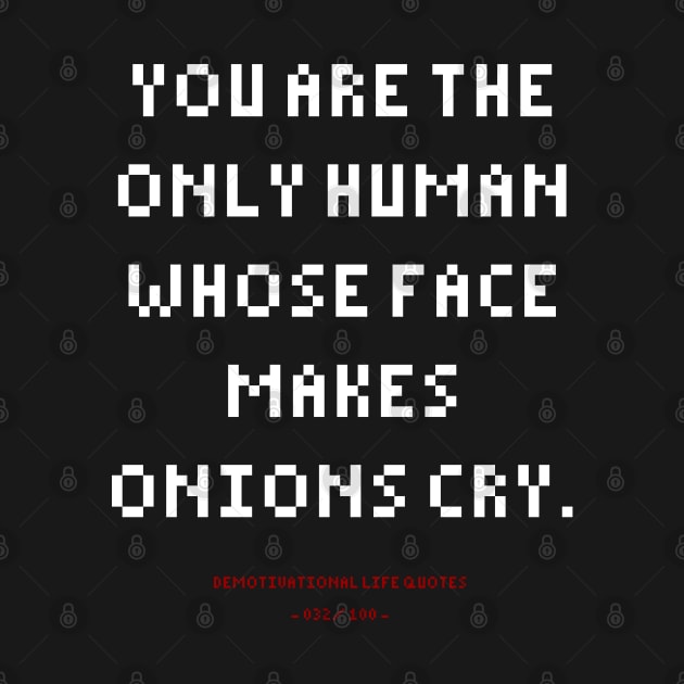 DLQ Your Face Makes Onions Cry by GraphicsGarageProject