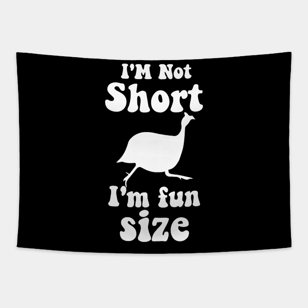 funny guinea fowl IM NOT SHORT IM FUN SIZE Tapestry by spantshirt