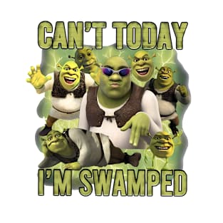 Can't Today I'm Swamped Funny Trending T-Shirt