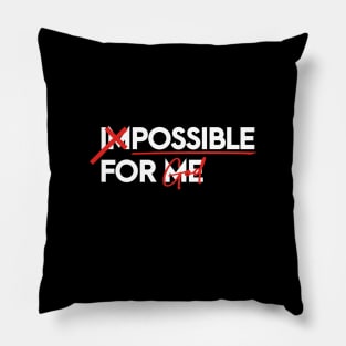 IMPOSSIBLE FOR ME, POSSIBLE FOR GOD Pillow