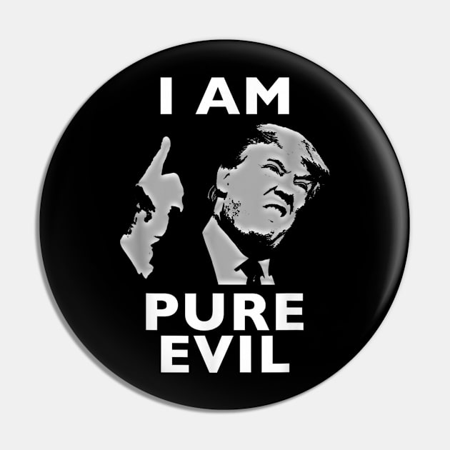 i am pure evil trump Pin by AJIHAKEHA