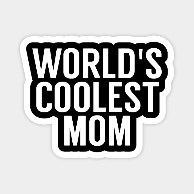 Worlds Coolest Mom Magnet by Mariteas