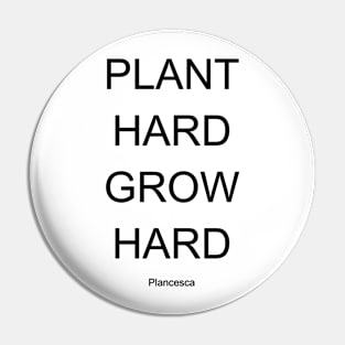 PLANT HARD GROW HARD BK Pin