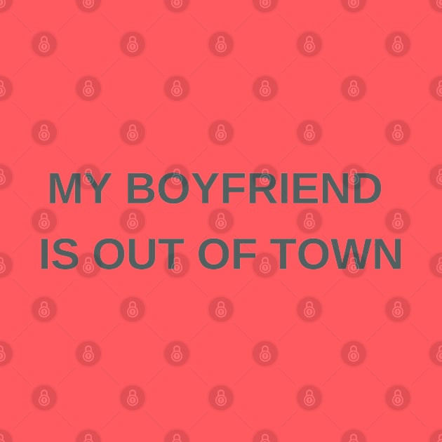 My boyfriend is out of town by ArtsyStone