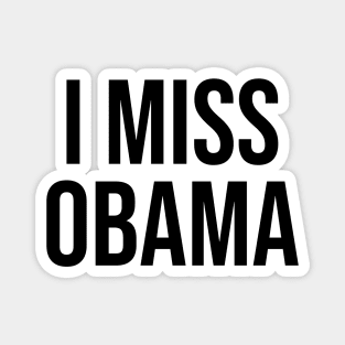 I MISS OBAMA Magnet