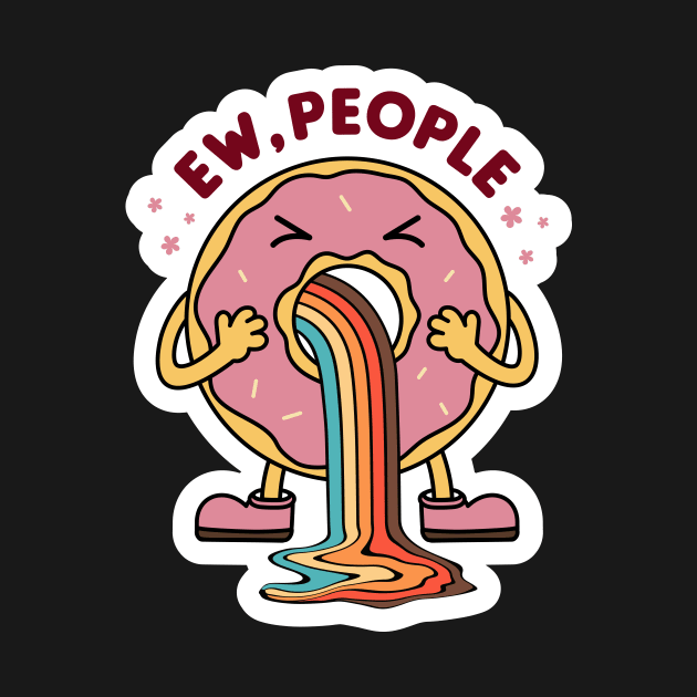 Ew, People, Donut, Groovy Sarcastic Mood by ArtStellar