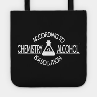 According To Chemistry, Alcohol Is A Solution Tote