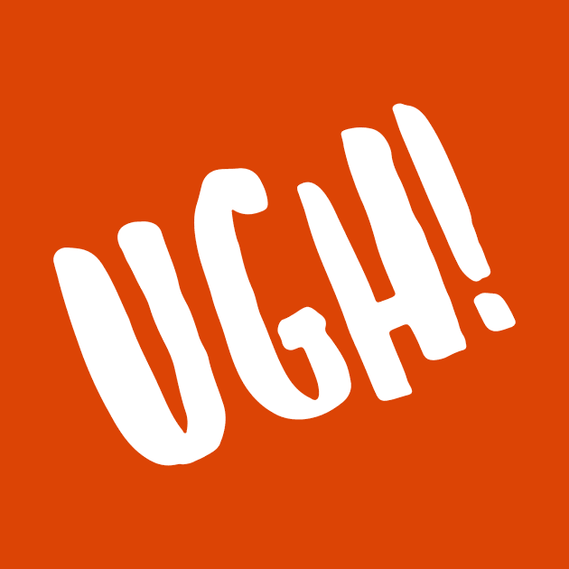 Ugh! by JasonLloyd