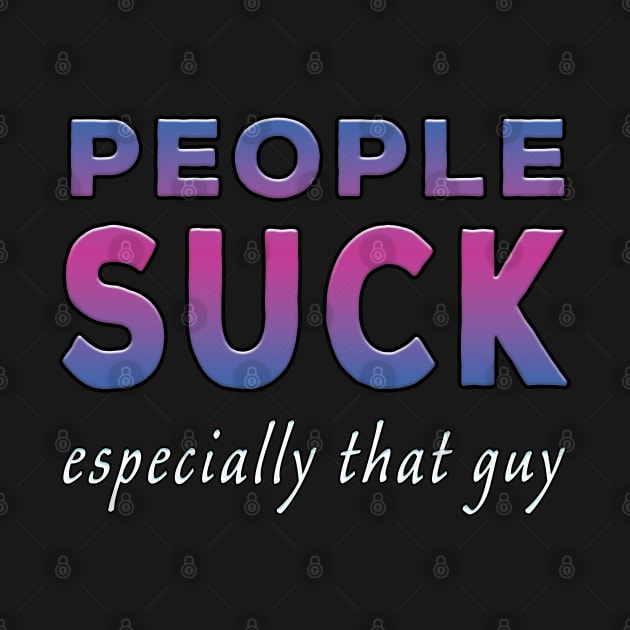 People Suck Especially That Guy Purple Tone by Shawnsonart