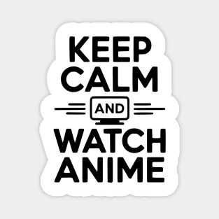 Keep Calm and Watch Anime Magnet