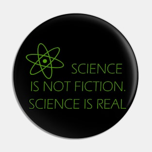 Sci Fi (Science is Not Fiction, Science is Real) Pin