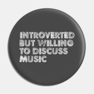 Introverted but willing to discuss music Pin