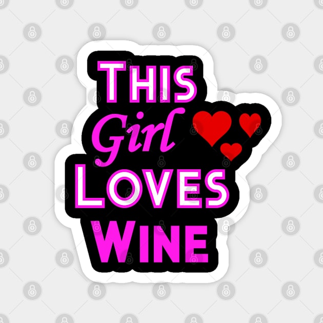 This Girl Loves Wine Magnet by YouthfulGeezer