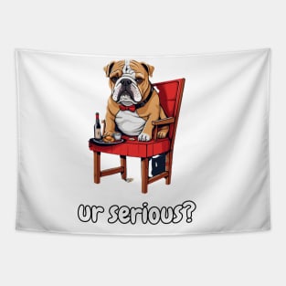 ur serious? bulldog Tapestry