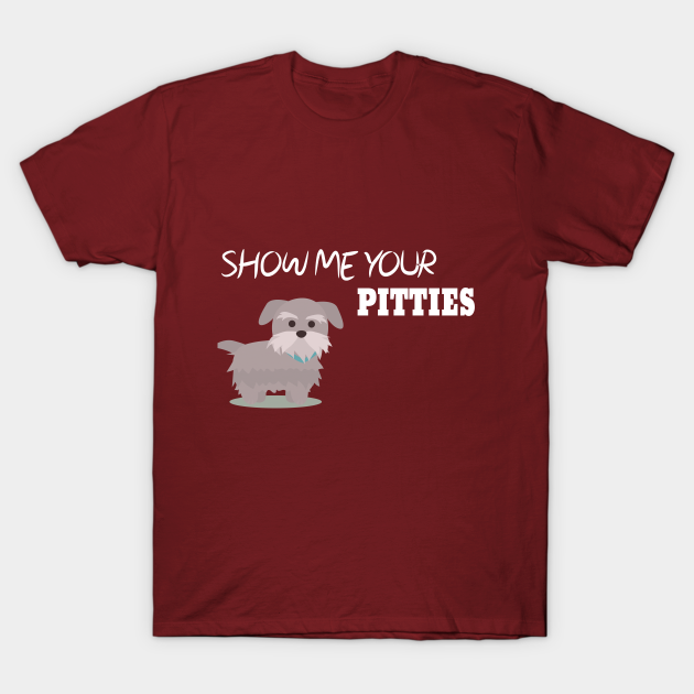 Discover Show Me Your Pitties Funny Dog Lover Cute Gift - Show Me Your Pitties Dog - T-Shirt