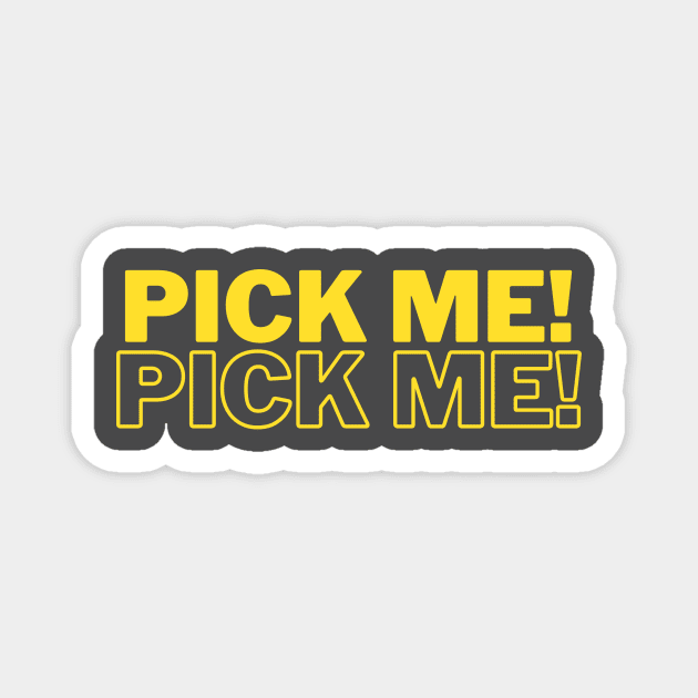 Pick me! Pick me! Magnet by C-Dogg