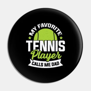 My Favorite Tennis Player Calls Me Dad Pin