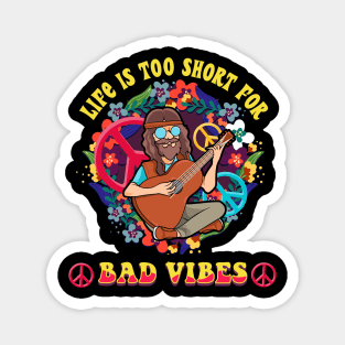 Life Is Too Short For Bad Vibes Guitar Hippie Magnet