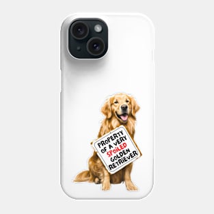 Property of a Very Spoiled Golden Retriever Phone Case