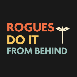 Rogues Do It From Behind, DnD Rogue Class T-Shirt