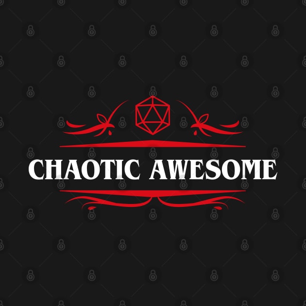 Chaotic Awesome Alignment TRPG Tabletop RPG Gaming Addict by dungeonarmory