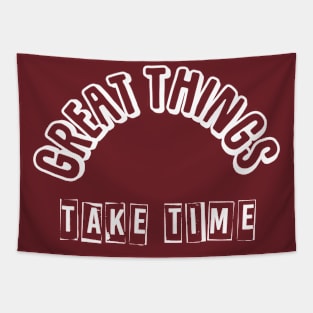 Great things take time Tapestry