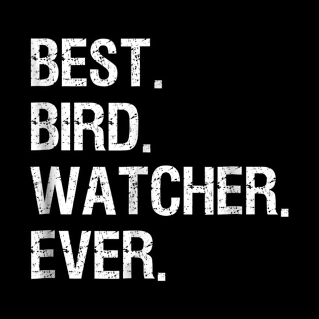 Bird Watching T-shirt - Funny Best Bird Watcher Ever by jrgmerschmann