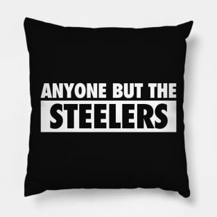 Anyone But The Steelers - Anti Pittsburgh Football Vintage Pillow