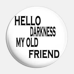 hello darkness my old friend Pin