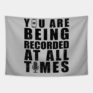 You are being recorded at all times [Rx-tp] Tapestry