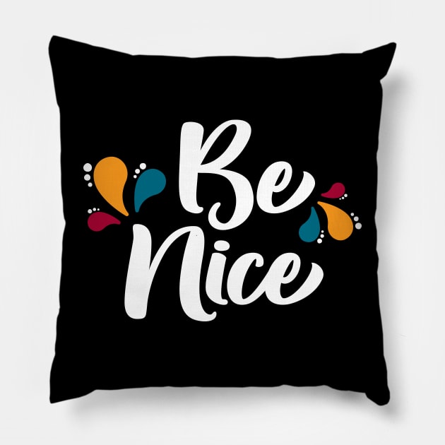 Be Nice Pillow by amyvanmeter