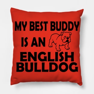 My Best Buddy Is An English Bulldog Pillow