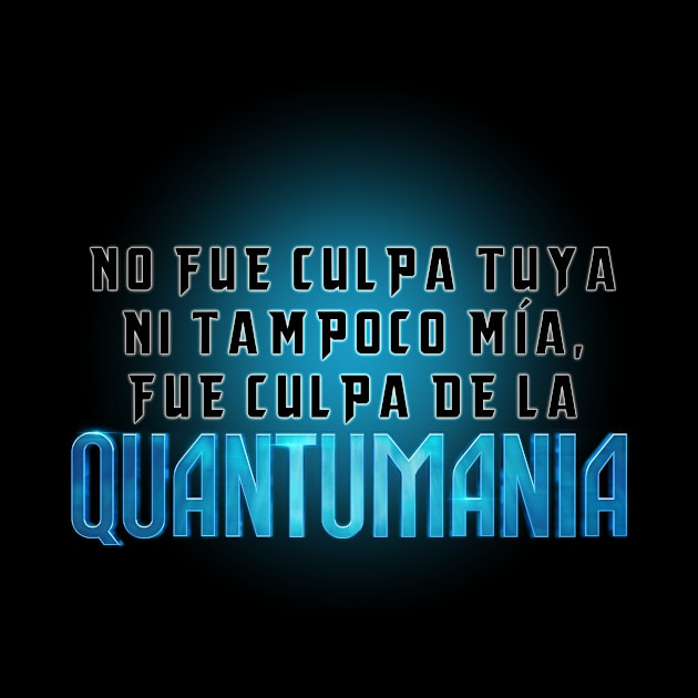 No fue culpa tuya, fue culpa de la Quantumania by Javibuart