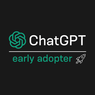 ChatGPT early adopter T-Shirt