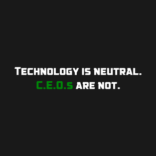 CEOs are not neutral T-Shirt