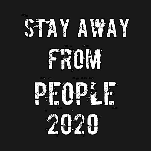 Stay away from people 2020 by Abdo Shop