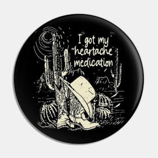 I Got My Heartache Medication Cactus Cowboy Hat & Boots Deserts Pin