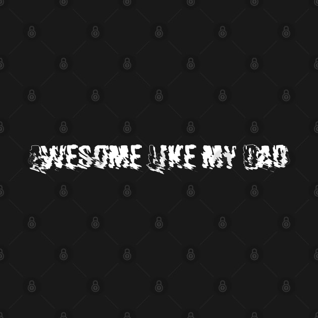 Awesome  Like my Dad by Kimpoel meligi