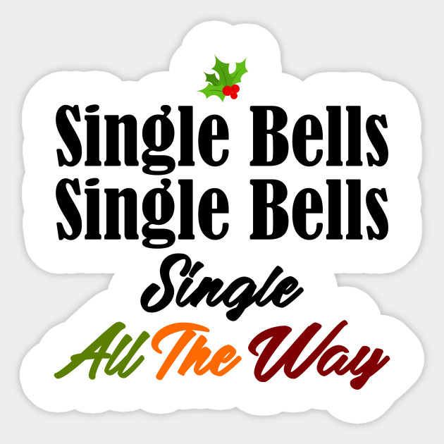 Single Bells Funny Jingle Christmas Singlehood Song Meme