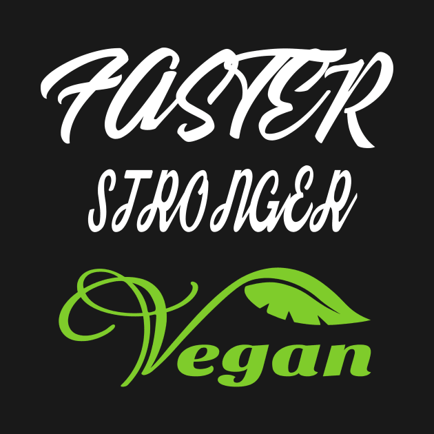 Faster Stronger Vegan T Shirts Vegan Bodybuilding by elder170