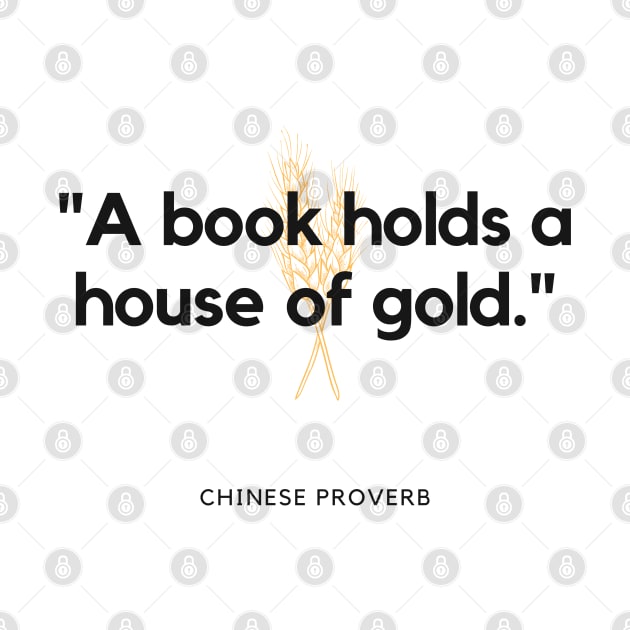 "A book holds a house of gold." - Chinese Proverb Inspirational Quote by InspiraPrints