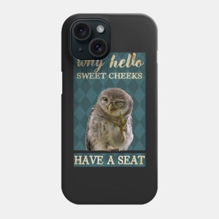 Owl Sweet cheeks have a seat Phone Case