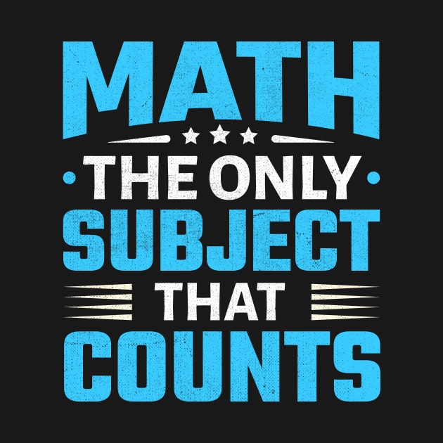 Math The Only Subject That Counts by TheDesignDepot